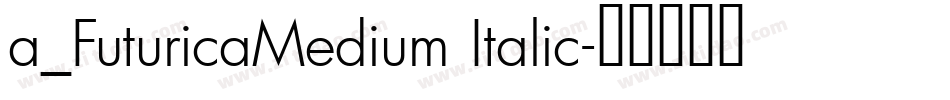 a_FuturicaMedium Italic字体转换
